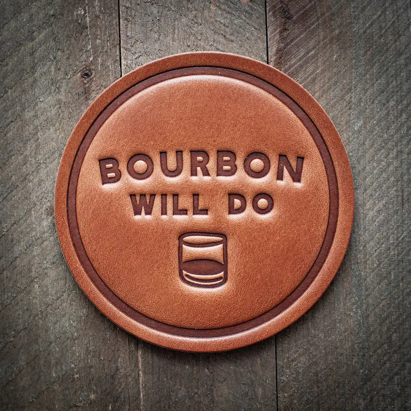 Bourbon Will Do Leather Coaster 1