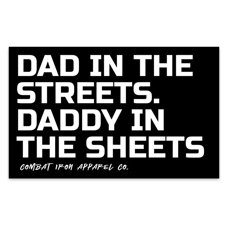 Dad In The Streets. Daddy In The Sheets. Decal Sticker 1