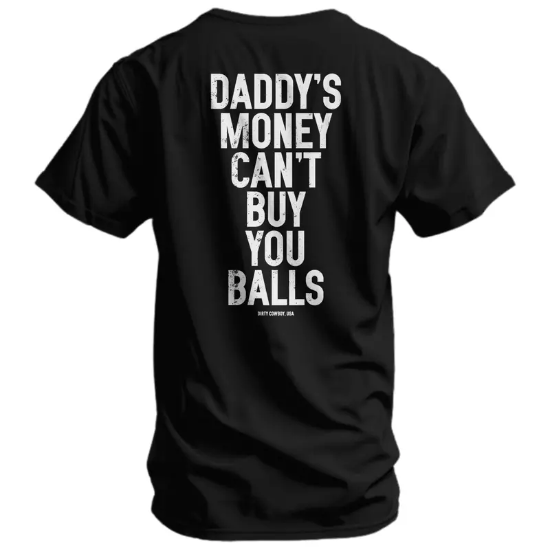 Daddy's Money Can't Buy You Balls Men's T-Shirt 1