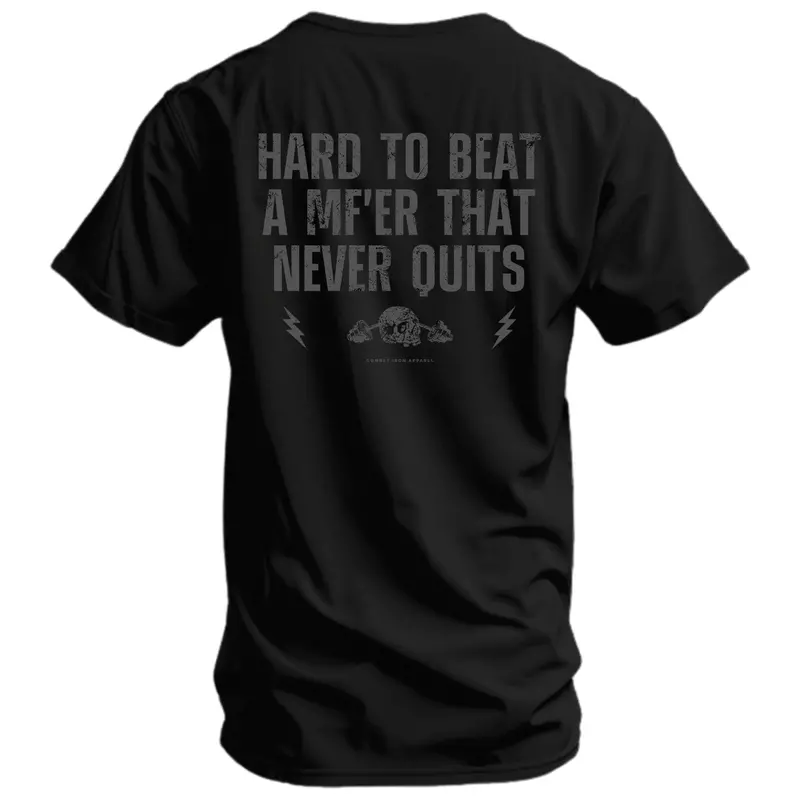 Hard To Beat A Mf'er That Never Quits Men's T-Shirt 1