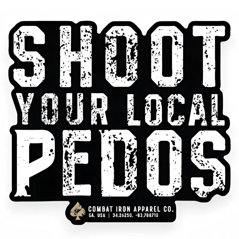 Shoot Your Local Pedos Decal Sticker 1