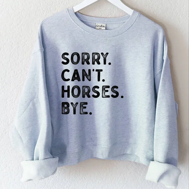 Sorry Can't Horses Bye Mid Graphic Sweatshirt 1