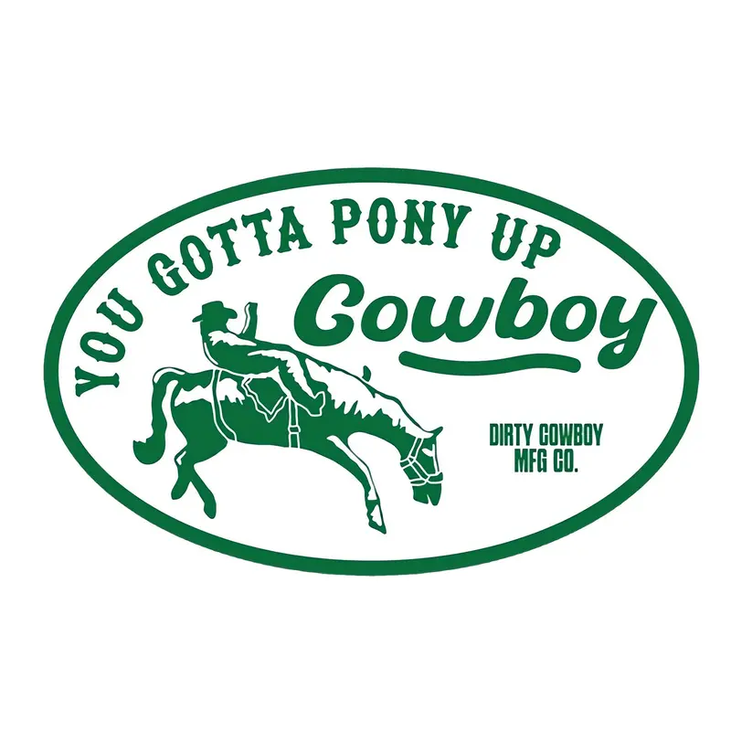 You Gotta Pony Up Cowboy Decal Sticker 1